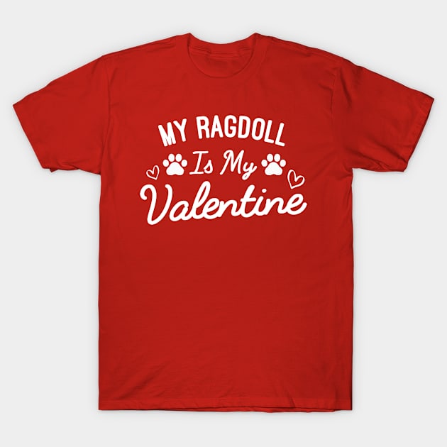 My Ragdoll Is My Valentine - Funny Ragdoll Cat Owner Valentine Gift T-Shirt by Justbeperfect